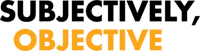 Subjectively Objective